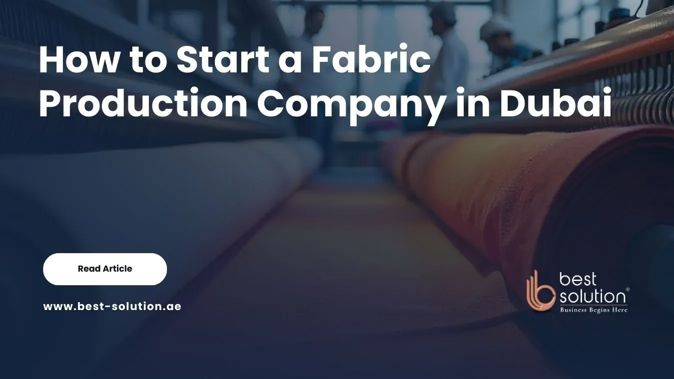 How to Start a Fabric Production Company in Dubai