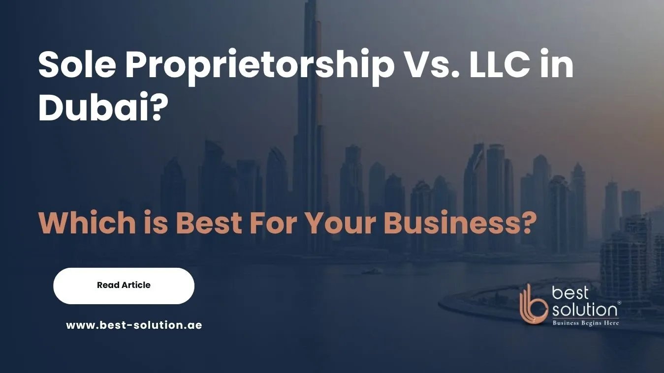 Sole Proprietorship Vs. LLC in Dubai: Which is Best For Your Business?