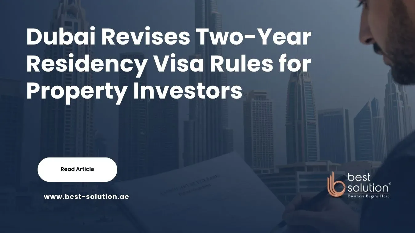Dubai Revises Two-Year Residency Visa Rules for Property Investors