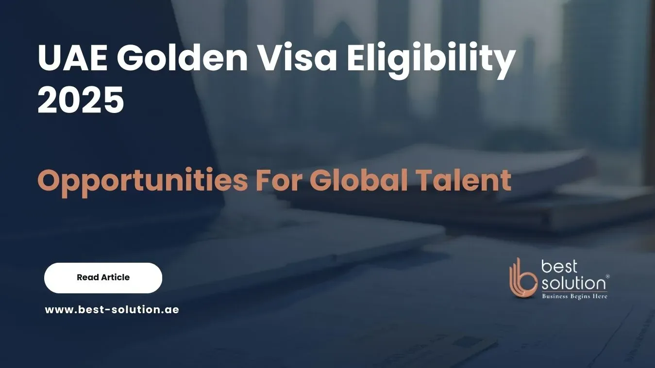 UAE Golden Visa Eligibility 2025:Expanded Opportunities For Global Talent