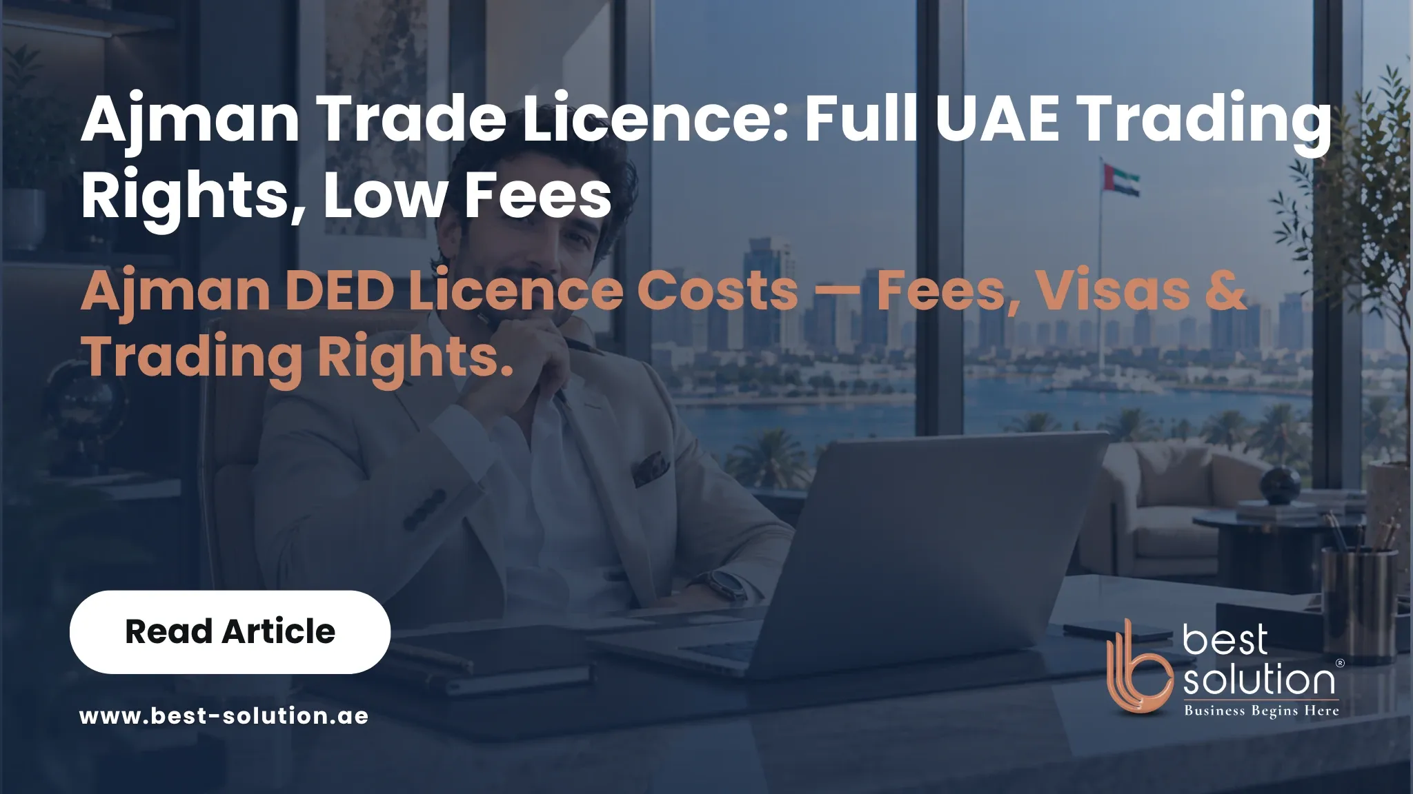 Ajman Trade Licence: Full UAE Trading Rights, Low Fees